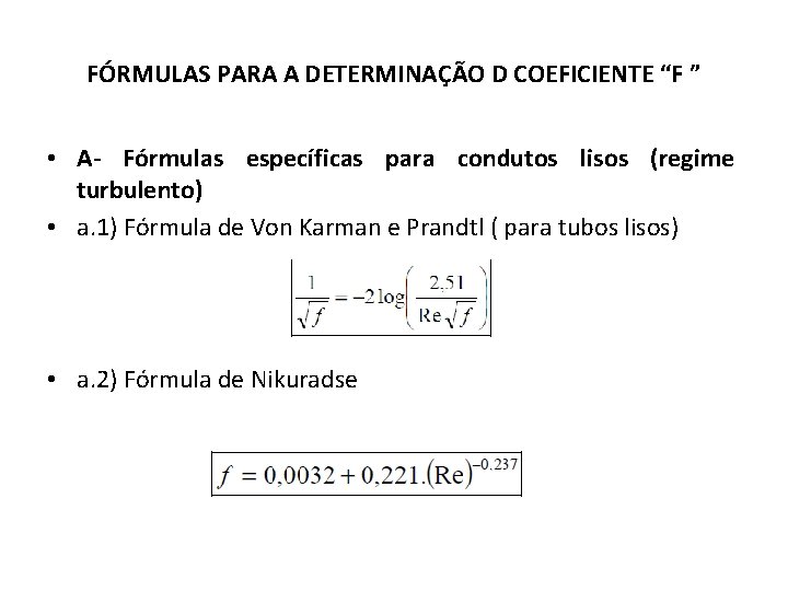 FÓRMULAS PARA A DETERMINAÇÃO D COEFICIENTE “F ” • A- Fórmulas específicas para condutos
