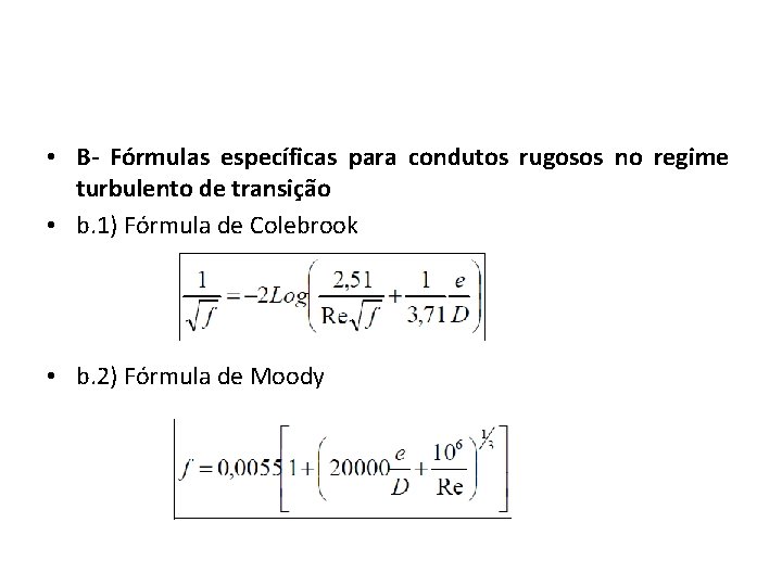  • B- Fórmulas específicas para condutos rugosos no regime turbulento de transição •