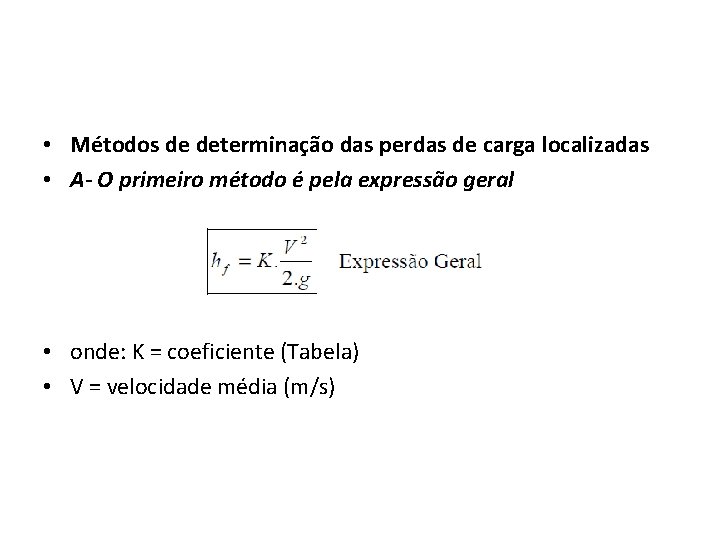  • Métodos de determinação das perdas de carga localizadas • A- O primeiro