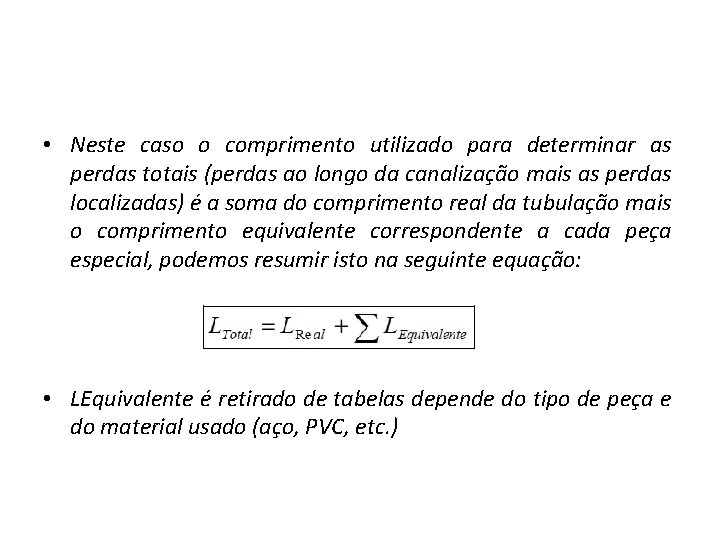  • Neste caso o comprimento utilizado para determinar as perdas totais (perdas ao