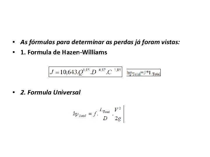  • As fórmulas para determinar as perdas já foram vistas: • 1. Formula