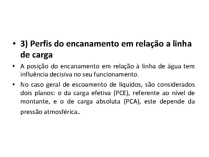  • 3) Perfis do encanamento em relação a linha de carga • A