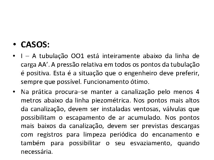  • CASOS: • I – A tubulação OO 1 está inteiramente abaixo da