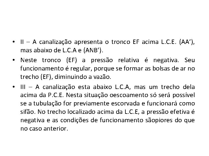  • II – A canalização apresenta o tronco EF acima L. C. E.