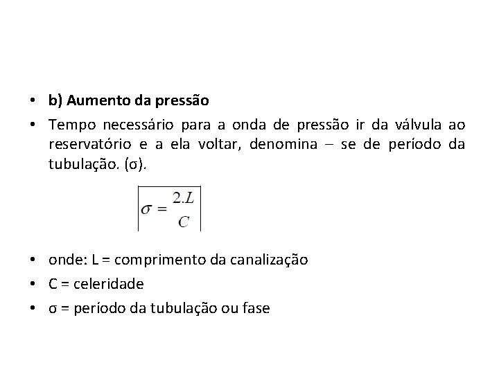  • b) Aumento da pressão • Tempo necessário para a onda de pressão