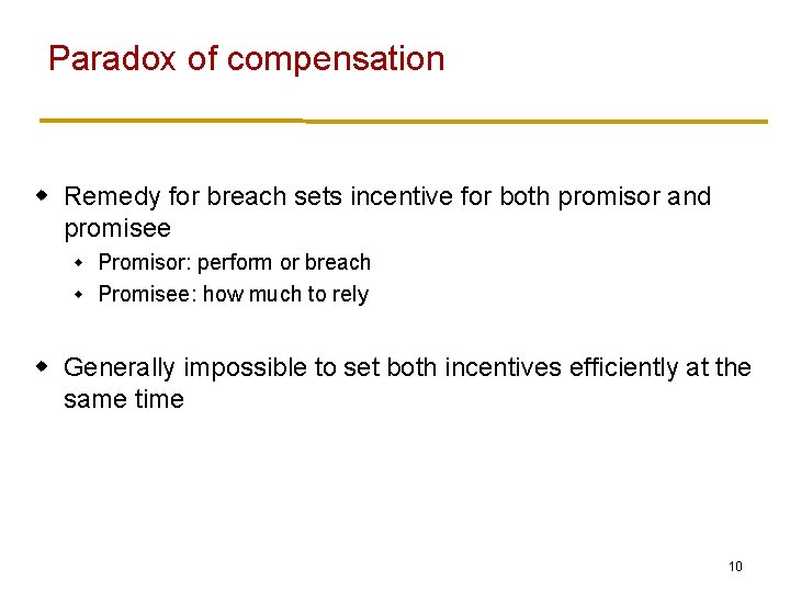 Paradox of compensation w Remedy for breach sets incentive for both promisor and promisee