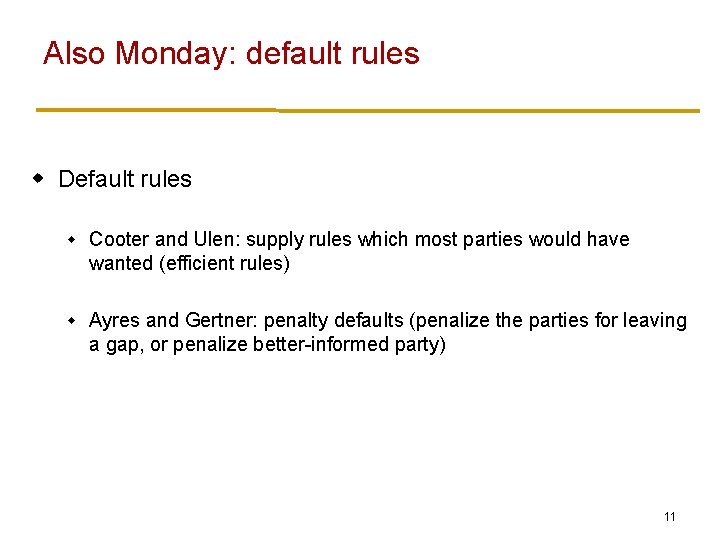 Also Monday: default rules w Default rules w Cooter and Ulen: supply rules which