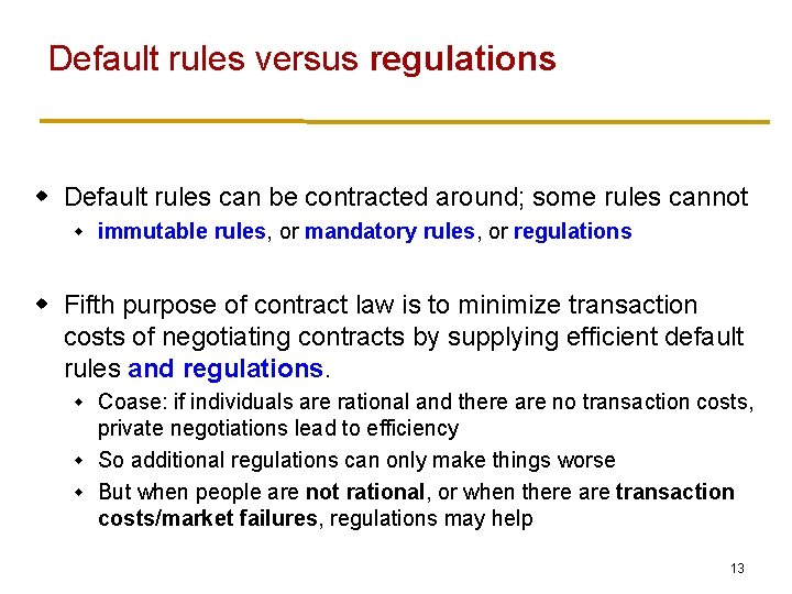 Default rules versus regulations w Default rules can be contracted around; some rules cannot
