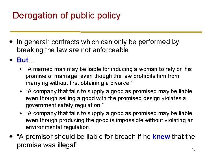 Derogation of public policy w In general: contracts which can only be performed by