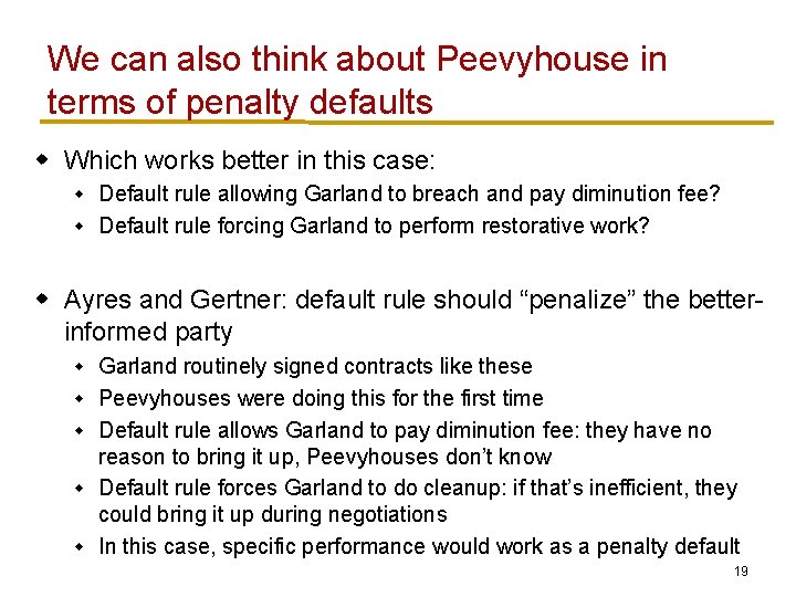 We can also think about Peevyhouse in terms of penalty defaults w Which works