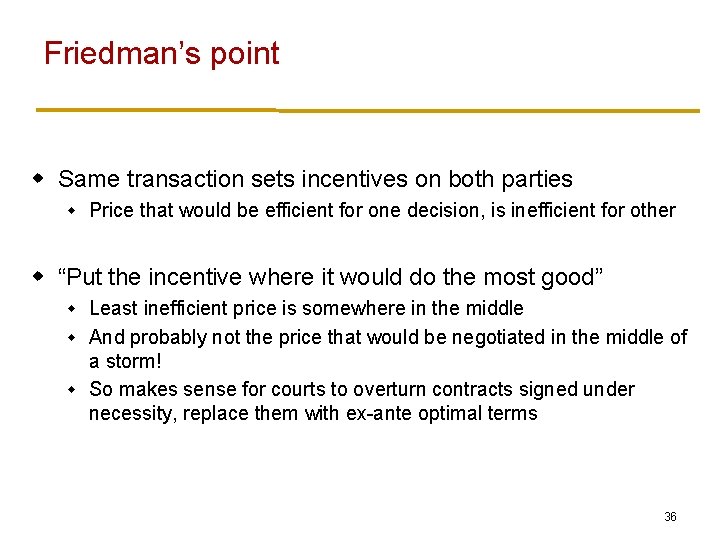 Friedman’s point w Same transaction sets incentives on both parties w Price that would