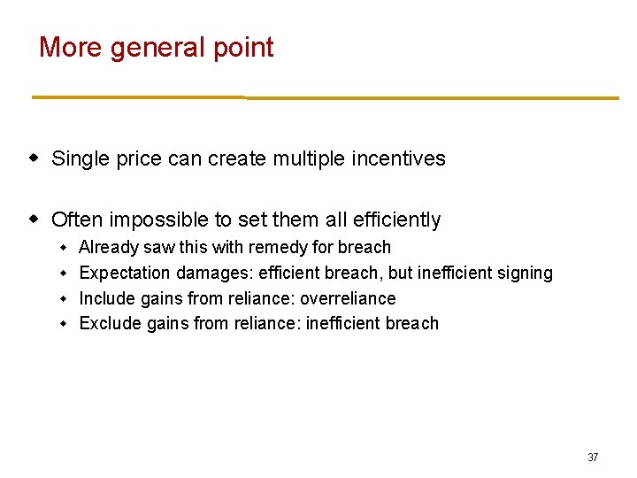 More general point w Single price can create multiple incentives w Often impossible to