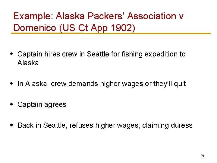 Example: Alaska Packers’ Association v Domenico (US Ct App 1902) w Captain hires crew