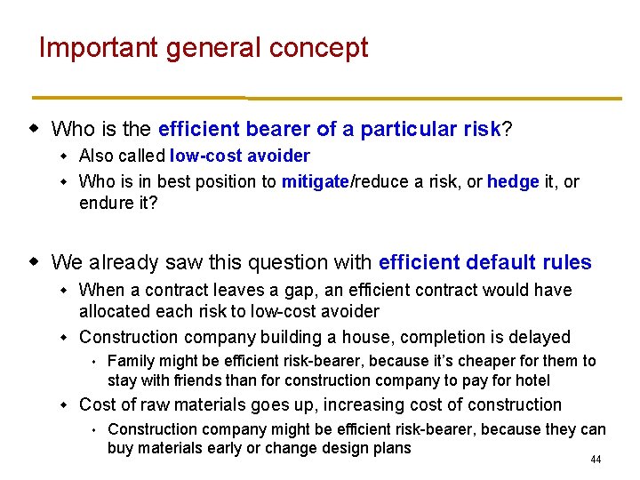 Important general concept w Who is the efficient bearer of a particular risk? Also