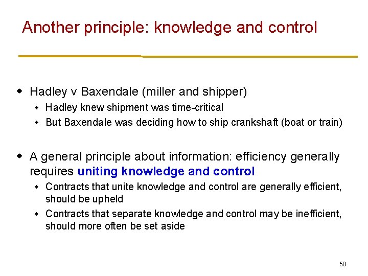 Another principle: knowledge and control w Hadley v Baxendale (miller and shipper) Hadley knew
