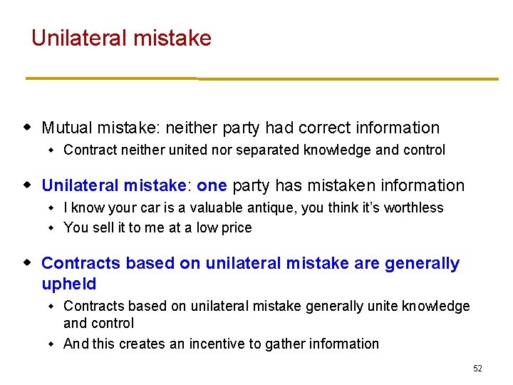 Unilateral mistake w Mutual mistake: neither party had correct information w Contract neither united