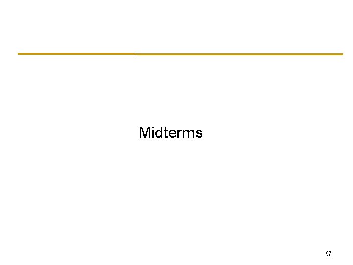 Midterms 57 