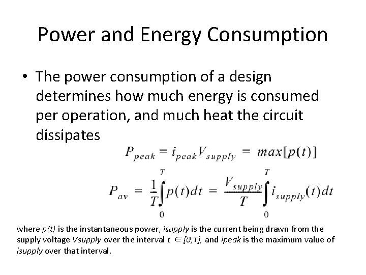 Power and Energy Consumption • The power consumption of a design determines how much