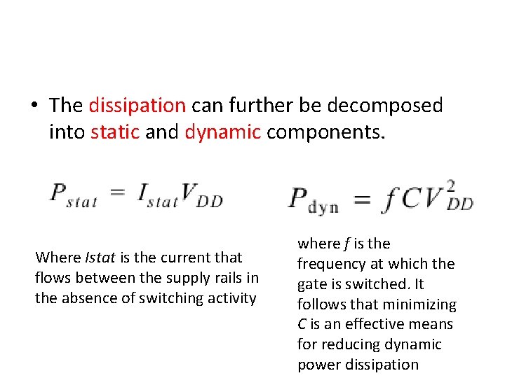  • The dissipation can further be decomposed into static and dynamic components. Where