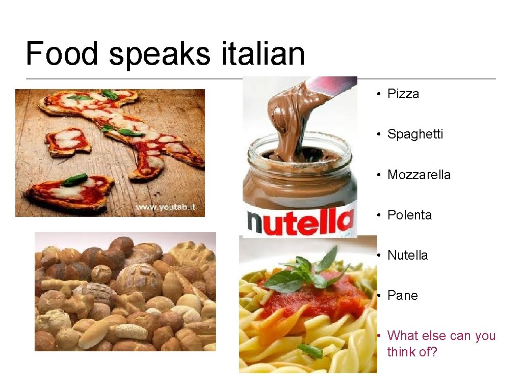 Food speaks italian • Pizza • Spaghetti • Mozzarella • Polenta • Nutella •