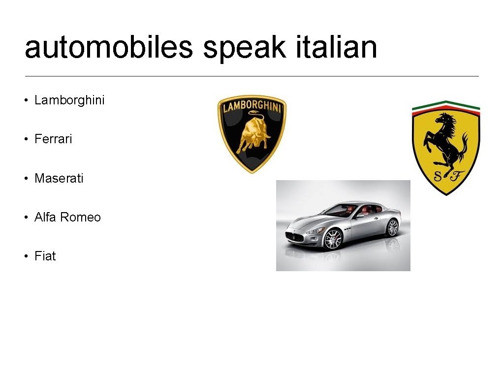 automobiles speak italian • Lamborghini • Ferrari • Maserati • Alfa Romeo • Fiat