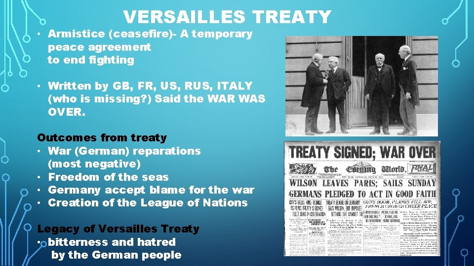 VERSAILLES TREATY • Armistice (ceasefire)- A temporary peace agreement to end fighting • Written VERSAILLES TREATY • Armistice (ceasefire)- A temporary peace agreement to end fighting • Written