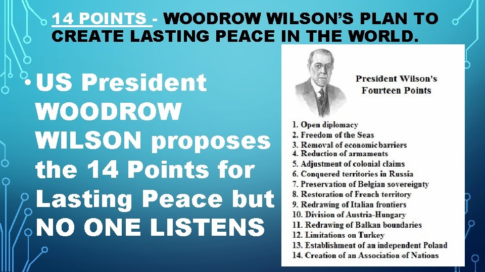 14 POINTS - WOODROW WILSON’S PLAN TO CREATE LASTING PEACE IN THE WORLD. • 14 POINTS - WOODROW WILSON’S PLAN TO CREATE LASTING PEACE IN THE WORLD. •