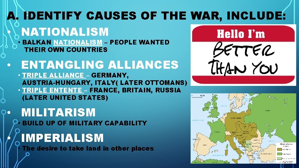 A. IDENTIFY CAUSES OF THE WAR, INCLUDE: • NATIONALISM • BALKAN NATIONALISM – PEOPLE A. IDENTIFY CAUSES OF THE WAR, INCLUDE: • NATIONALISM • BALKAN NATIONALISM – PEOPLE