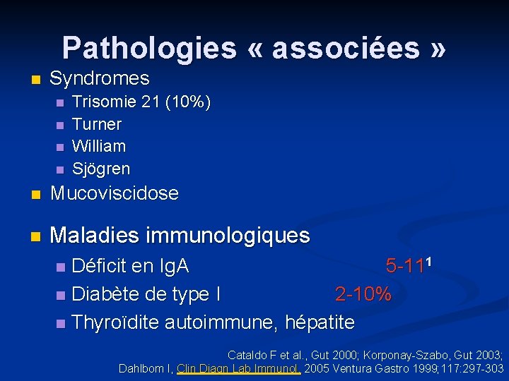 Pathologies « associées » n Syndromes n n Trisomie 21 (10%) Turner William Sjögren