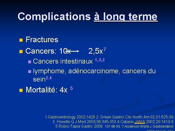 Complications à long terme Fractures n Cancers: 10 x 2, 5 x 7 n