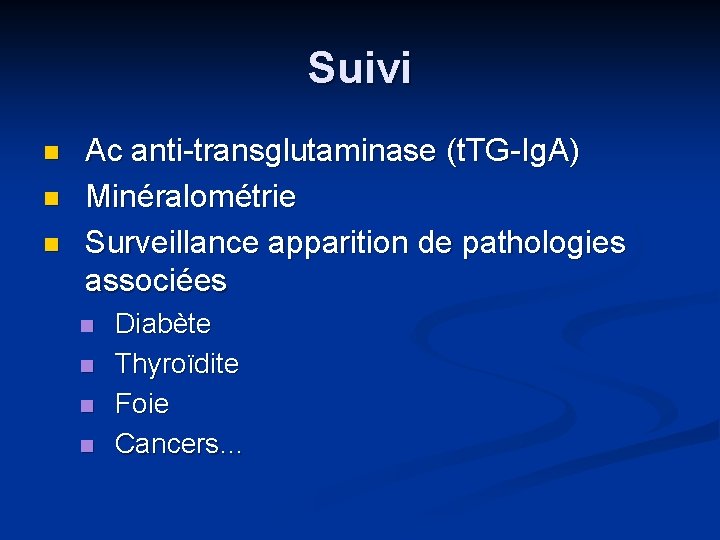 Suivi n n n Ac anti-transglutaminase (t. TG-Ig. A) Minéralométrie Surveillance apparition de pathologies