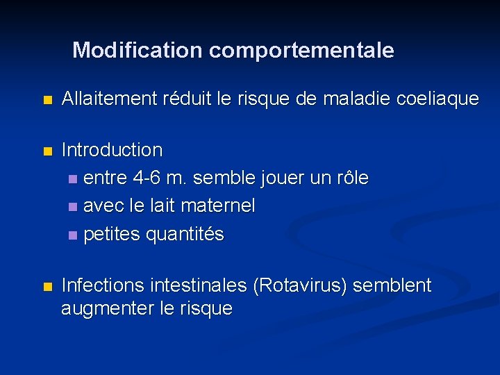 Modification comportementale n Allaitement réduit le risque de maladie coeliaque n Introduction n entre