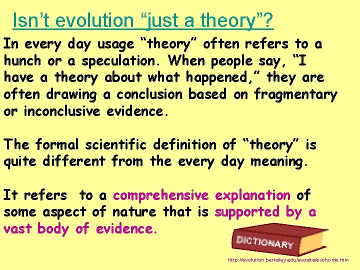 Isn’t evolution “just a theory”? In every day usage “theory” often refers to a