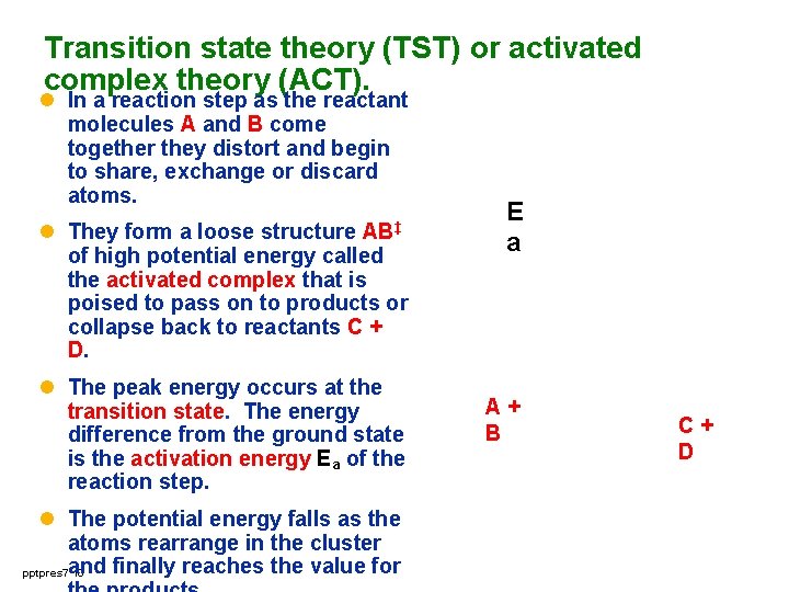 Transition state theory (TST) or activated complex theory (ACT). l In a reaction step