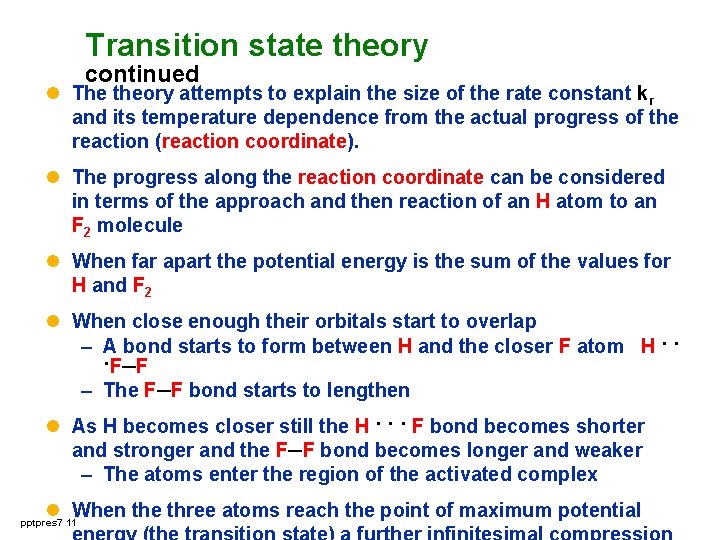 Transition state theory continued l The theory attempts to explain the size of the