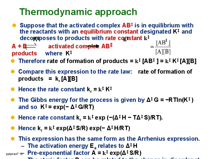 Thermodynamic approach l Suppose that the activated complex AB‡ is in equilibrium with the