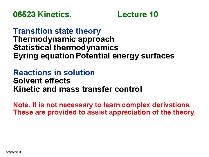 06523 Kinetics. Lecture 10 Transition state theory Thermodynamic approach Statistical thermodynamics Eyring equation Potential