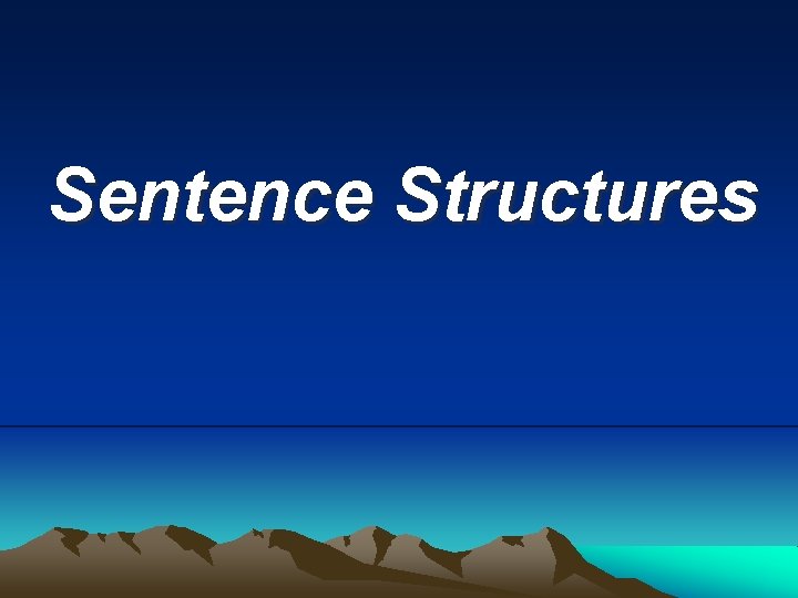 Sentence Structures Sentence Structures