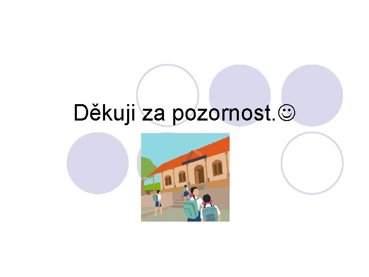 Děkuji za pozornost. 
