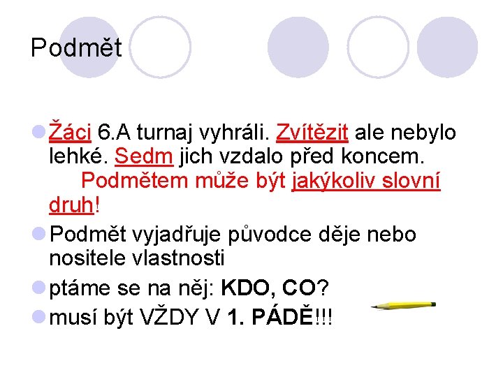 Podmět l Žáci 6. A turnaj vyhráli. Zvítězit ale nebylo lehké. Sedm jich vzdalo