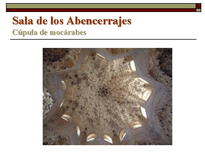 Sala de los Abencerrajes Cúpula de mocárabes 