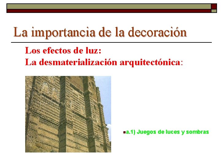 La importancia de la decoración Los efectos de luz: La desmaterialización arquitectónica: na. 1)