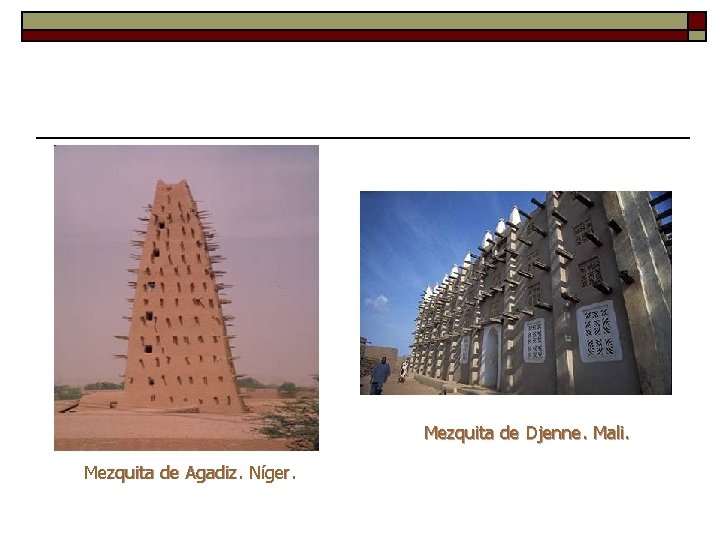 Mezquita de Djenne. Mali. Mezquita de Agadiz. Níger. 