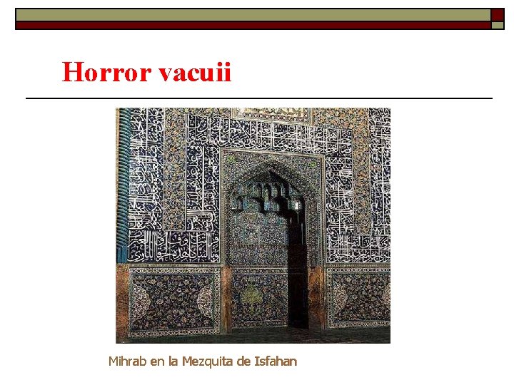 Horror vacuii Mihrab en la Mezquita de Isfahan 