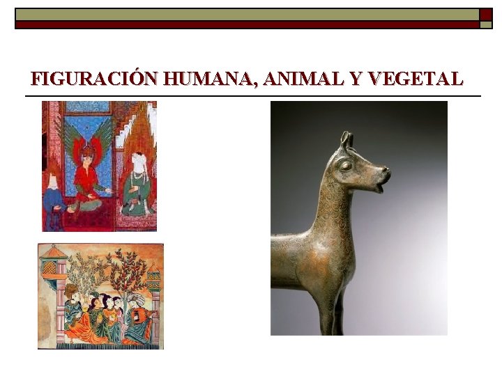 FIGURACIÓN HUMANA, ANIMAL Y VEGETAL 