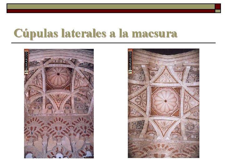 Cúpulas laterales a la macsura 