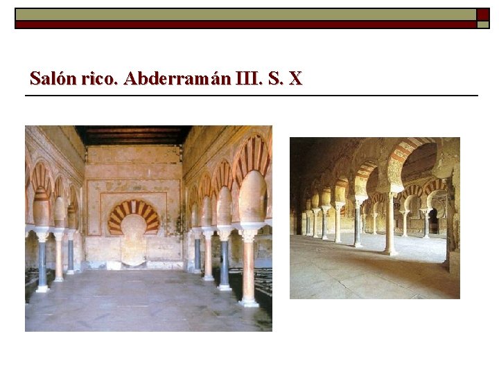 Salón rico. Abderramán III. S. X 