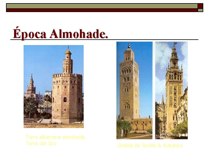 Época Almohade. Torre albarrana almohade. Torre del Oro Giralda de Sevilla & Kutubiya 