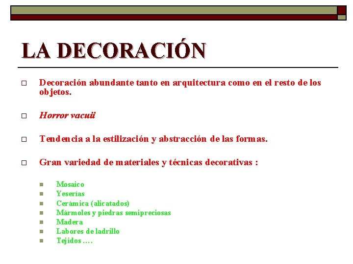 LA DECORACIÓN o Decoración abundante tanto en arquitectura como en el resto de los