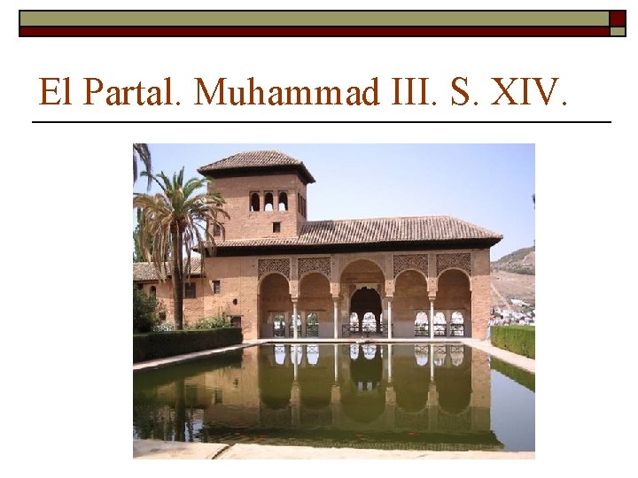 El Partal. Muhammad III. S. XIV. 